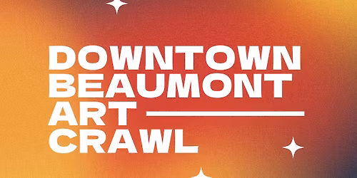 Downtown Beaumont Art Crawl \u2728