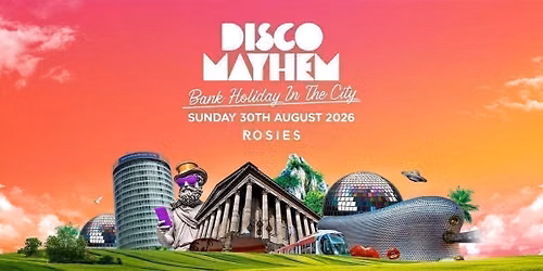 ROSIES BIRMINGHAM BANK HOLIDAY SUNDAY 30-08-26 \u2796DISCO MAYHEM
