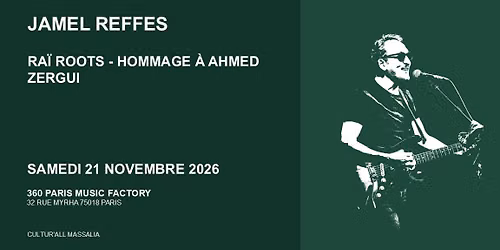 Jamel Reffes \u2013 Ra\u00ef Roots : Hommage \u00e0 Ahmed Zergui | Le 360 Paris