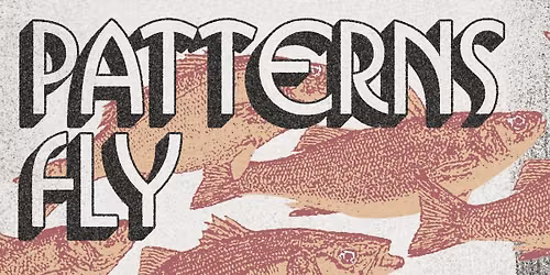 PATTERNS FLY: Andy Coe + D'Vonne Lewis + Galen Clark