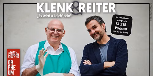 KLENK & REITER \u2022 "ES WIRD A LEICH' SEIN" \u2022 Orpheum Graz