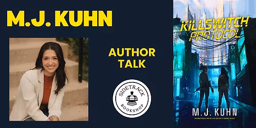 M. J. Kuhn | KILLSWITCH PROTOCOL | Presented by Sidetrack Bookshop