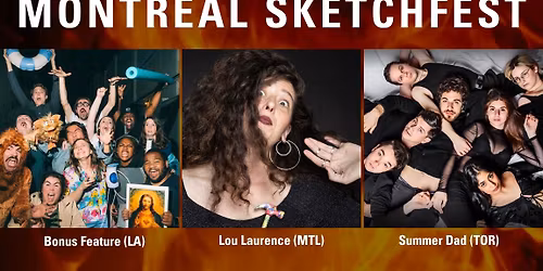 MONTREAL SKETCHFEST W BONUS FEATURE (LOS ANGELES, CA), LOU LAURENCE (MONTREAL), & SUMMER DAD (TOR)