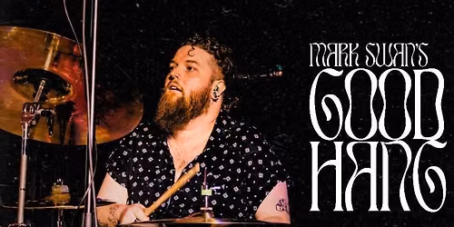 Mark Swan\u2019s Good Hang