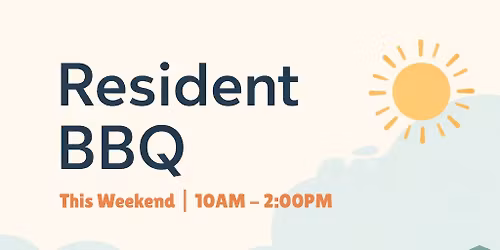 Resident BBQ This Weekend | 10 AM \u2013 2 PM!