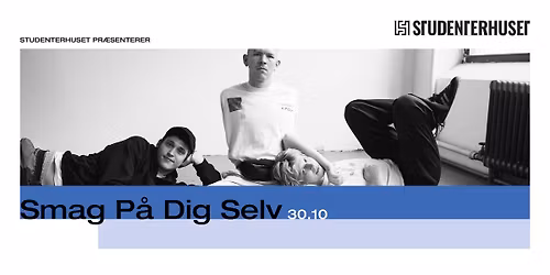 Smag P\u00e5 Dig Selv \/\/ Studenterhuset, Aalborg