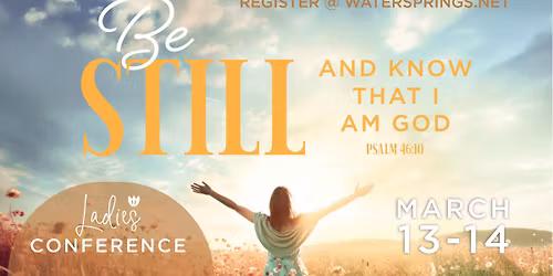 "Be Still" and know that I am God- Ladies Conference