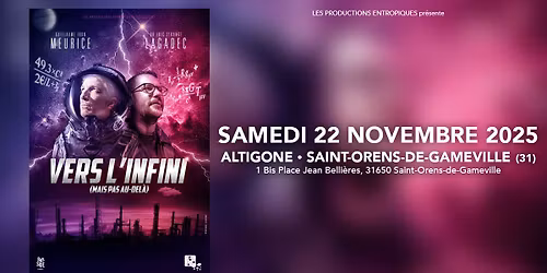 COMPLET\u2219Guillaume Meurice & Eric Lagadec \u2219Vers l'infini  \u2219ST-ORENS DE GAMEVILLE (31)