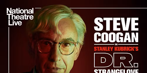 The Center Presents: National Theatre Live \u2013 Dr. Strangelove