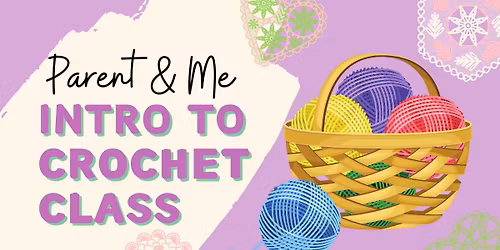 Parent & Me Intro to Crochet Class