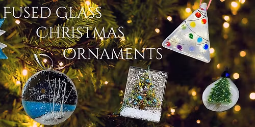 Fused Glass Christmas Ornament Workshop #2