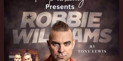 Robbie Williams Tribute - By Tony Lewis