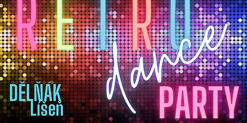 RETRO DANCE PARTY v L\u00ed\u0161ni!