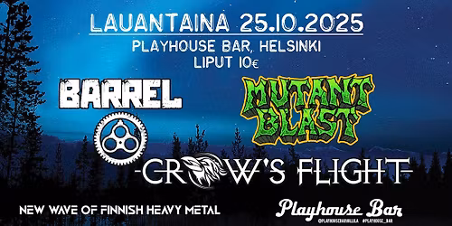 New Wave Of Finnish Heavy Metal Night - Playhouse Bar: Crow's Flight, Barrel, Mutant Blast