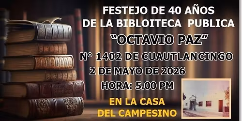 Festejo del 40 aniversario de la biblioteca \u201cOctavio Paz\u201d de Cuautlancingo 