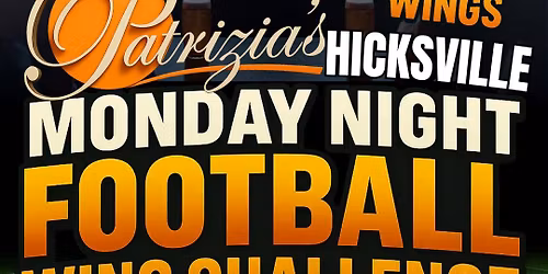 \ud83c\udfc8\ud83d\udd25 MONDAY NIGHT FOOTBALL WING CHALLENGE at Patrizia\u2019s of Hicksville! \ud83d\udd25\ud83c\udfc8
