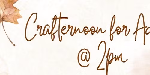 FREE - Crafternoon for Adults