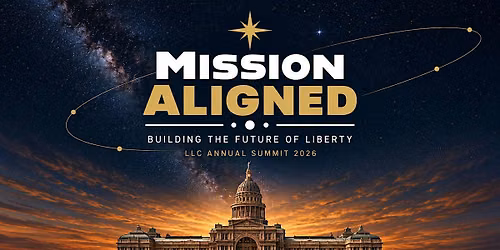 2026 LLC Annual Summit\u2014Mission Aligned: Building the Future of Liberty