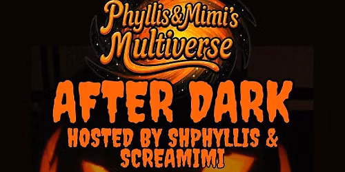 Phyllis & Mimi's Multiverse After Dark