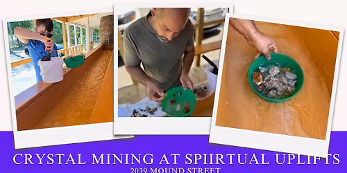 Crystal Mining at Spiritual Uplifts (Everyday)