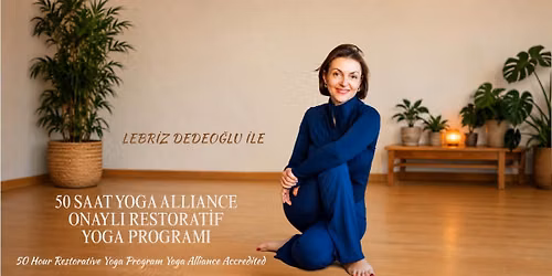 Lebriz Dedeo\u011flu ile 50 Saatlik Restoratif Yoga Program\u0131 (Yoga Alliance Akrediteli)