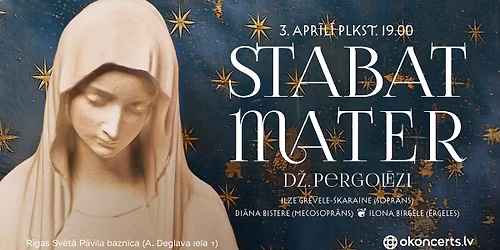 Stabat Mater - Pergol\u0113zi. Lieldienu \u0113r\u0123e\u013ckoncerts Lielaj\u0101 piektdien\u0101!