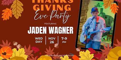 Thanksgiving Eve Party Featuring Jaden Wagner