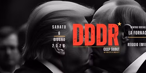 DDDR - CCCP Tribut Live LA FORNACE (RE) - Guerra e Pace Tour 2026 - SABATO 6 GIUGNO 2026 - ORE 21