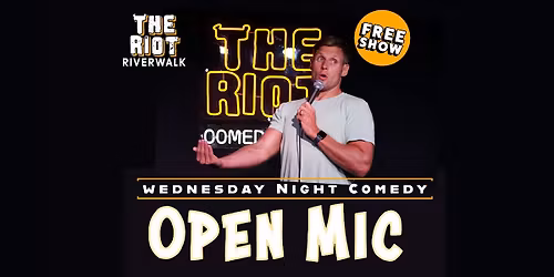 Riot Riverwalk Comedy Club presents Wednesday Night Standup Comedy Open Mic