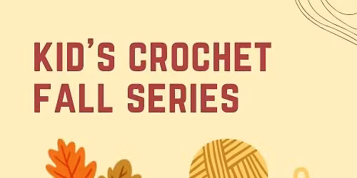 Kid's Crochet Fall Series