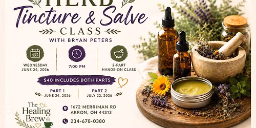 \ud83c\udf3f\u2728 Herb Tincture & Salve Making Class with Bryan Peters \u2728\ud83c\udf3f