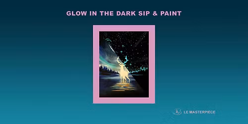 Sip and Paint (Glow in the Dark):Dear in the River
