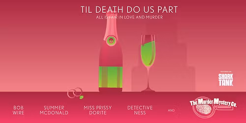 'Till Death Do Us Part - All is Fair in Love and Murder - Murder Mystery Dinner