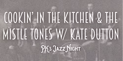 Cookin' in the Kitchen & The Mistle-Tones w\/ Katie Dutton (of Mofro)