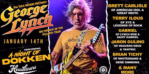 A NIGHT OF DOKKEN w\/ GEORGE LYNCH, BRETT CARLISLE, TERRY ILOUS, GABRIEL, JARON GULINO & BRIAN TICHY