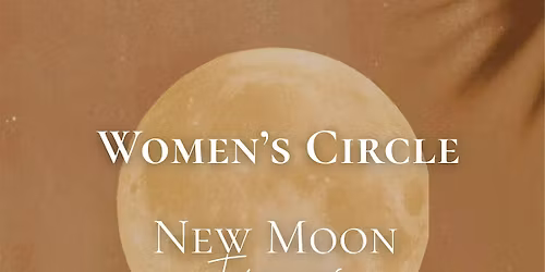 Women's Circle \u2022 New Moon in Taurus \u2728 Donation-Based Event