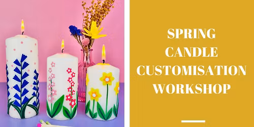 Spring Candle Customisation Workshop