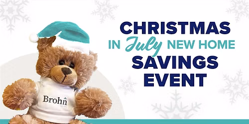 REALTOR! Christmas in July 7\/25 Festive Fun & New Home Savings 12 Locations