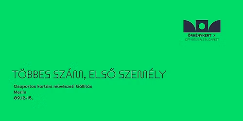 T\u00f6bbes sz\u00e1m, els\u0151 szem\u00e9ly - \u00d6rk\u00e9nykert x OFF-Bienn\u00e1le Budapest