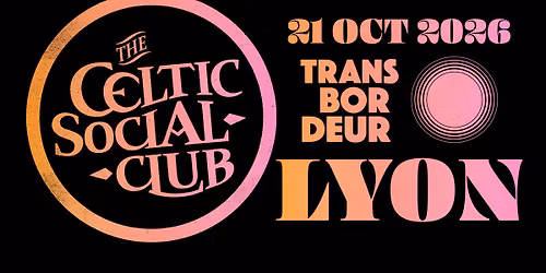 The Celtic Social Club \u2022 You Should Know Tour \u2022 Lyon