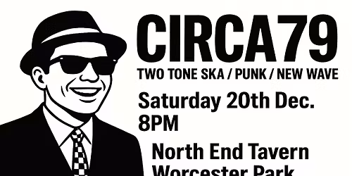 Two Tone Ska, Punk & New Wave: CIRCA79 Live @ North End Tavern, Worcester Park