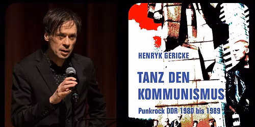 AUSVERKAUFT \/ Henryk Gericke liest "Tanz den Kommunismus: Punkrock DDR 1980 bis 1989"