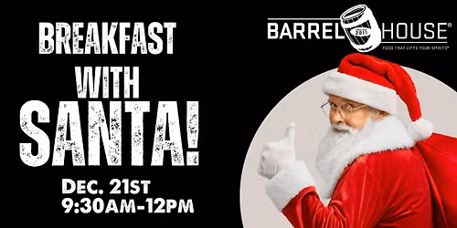 Breakfast with Santa- Barrel House!