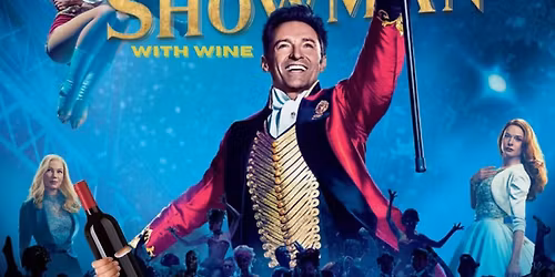 FILM The Greatest Showman with Wine - Solihull