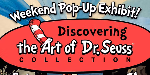 Weekend Pop-Up Exhibit - The Art of Dr. Seuss!