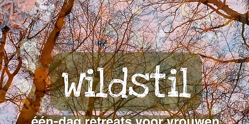 Wildstil - \u00e9\u00e9n-dag retreat voor vrouwen