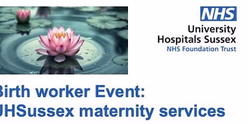 Birth worker event:  UHSussex maternity services