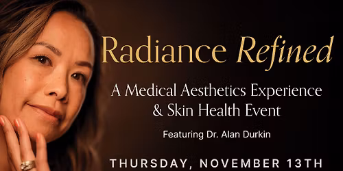 Radiance Refined: A Medical Aesthetics Experience & Skin Health Event
