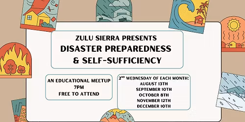 Zulu Sierra presents: Disaster Preparedness & Self-Sufficiency