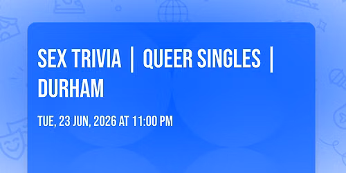 Sex Trivia | Queer Singles | Durham